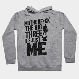 Motherf*uck The Big Three It's Just Big Me Hoodie